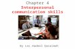 Chapter 4 Interpersonal communication skills By Lec.Hadeel Qasaimeh.