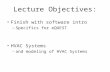 Lecture Objectives: Finish with software intro –Specifics for eQUEST HVAC Systems –and modeling of HVAC Systems.