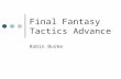 Final Fantasy Tactics Advance Robin Burke. Basic Facts Hand-held RPG-Strategy hybrid Final Fantasy cosmos diverse sentient races monsters magic.