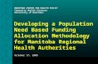 Developing a Population Need Based Funding Allocation Methodology for Manitoba Regional Health Authorities MANITOBA CENTRE FOR HEALTH POLICY Community.