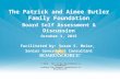 1 The Patrick and Aimee Butler Family Foundation Board Self Assessment & Discussion October 1, 2015 Facilitated by: Susan S. Meier, Senior Governance Consultant.