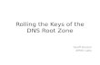 Rolling the Keys of the DNS Root Zone Geoff Huston APNIC Labs.