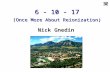 6 - 10 - 17 Nick Gnedin (Once More About Reionization)