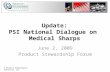 © Product Stewardship Institute, Inc. Update: PSI National Dialogue on Medical Sharps June 2, 2009 Product Stewardship Forum.