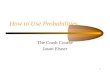 1 How to Use Probabilities The Crash Course Jason Eisner.