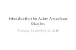 Introduction to Asian American Studies Thursday, September 10, 2015.