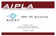 1 1 AIPLA Firm Logo American Intellectual Property Law Association AIPPI-US Division David W. Hill Chair, AIPPI-US Division AIPLA Global Sector Group Call.