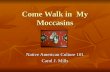 Come Walk in My Moccasins Native American Culture 101 Carol J. Mills.