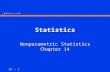 14 - 1 © 2000 Prentice-Hall, Inc. Statistics Nonparametric Statistics Chapter 14.