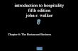 Introduction to hospitality fifth edition john r. walker Chapter 6: The Restaurant Business.