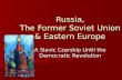 Russia, The Former Soviet Union & Eastern Europe A Slavic Czarship Until the Democratic Revolution.