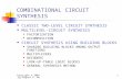 Copyright © 2004 by Miguel A. Marin1 COMBINATIONAL CIRCUIT SYNTHESIS CLASSIC TWO-LEVEL CIRCUIT SYNTHESIS MULTILEVEL-CIRCUIT SYNTHESIS FACTORIZATION DECOMPOSITION.