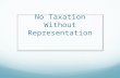 No Taxation Without Representation. Do Now Take out your vocabulary sheet and Lesson 5.1 Fact- Finder.