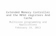 Extended Memory Controller and the MPAX registers And Cache Multicore programming and Applications February 19, 2013.