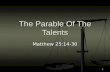 Matthew 25:14-30 The Parable Of The Talents 1. The Wise And Foolish Virgins. Matthew 25:1- 13 The Wise And Foolish Virgins. Matthew 25:1- 13 Stresses.