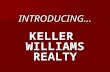 INTRODUCING… KELLER WILLIAMS REALTY.  Agent leadership  Flexibility & Innovation  A culture of Teamwork & Cooperation  Training & Consulting KELLER.