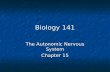 Biology 141 The Autonomic Nervous System Chapter 15.