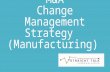 M&A Change Management Strategy (Manufacturing). “Whenever you see a successful business, someone once made a courageous decision.” ~ Peter Drucker.