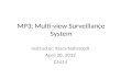 MP3: Multi-view Surveillance System Instructor: Klara Nahrstedt April 20, 2012 CS414.