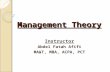 Management Theory Instructor Abdel Fatah Afifi MA&T, MBA, ACPA, PCT.