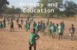 Poverty and Education. Does improved household economic security lead to an improvement in school attendance and achievement? Does improved access to.