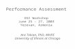 Performance Assessment OSI Workshop June 25 – 27, 2003 Yerevan, Armenia Ara Tekian, PhD, MHPE University of Illinois at Chicago.