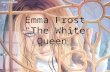 Emma Frost "The White Queen” by Mr. Capodagli. Mutation Mutation- a genetic variation that has either a beneficial or detrimental physiological effect.
