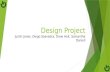 Design Project Justin Jones, Diego Saavedra, Drew Holt, Samantha Daniell.