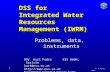 © K.Fedra 2007 1 DSS for Integrated Water Resources Management (IWRM) Problems, data, instruments DDr. Kurt Fedra ESS GmbH, Austria kurt@ess.co.at .