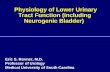 Physiology of Lower Urinary Tract Function (including Neurogenic Bladder) Eric S. Rovner, M.D. Professor of Urology Medical University of South Carolina.