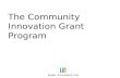 The Community Innovation Grant Program. Welcome!