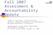 Fall 2007 Assessment & Accountability Update Joseph A. Martineau, Interim Director Office of General Assessment & Accountability Michigan Department of.