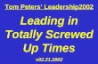 Tom Peters’ Leadership2002 Leading in Totally Screwed Up Times v02.21.2002.