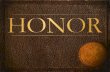 Honor. Where Is The Honor? “For even though they knew God, they did not honor Him as God…” – Romans 1:21 “A son honors his father, and a servant his master.