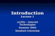 Introduction Lecture 1 cs193i – Internet Technologies Summer 2004 Stanford University.