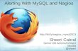 Alerting With MySQL and Nagios  Sheeri Cabral Senior DB Admin/Architect Mozilla @sheeri.