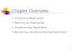 1 Chapter Overview Introducing Replication Planning for Replication Implementing Replication Monitoring and Administering Replication.