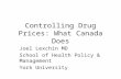 Controlling Drug Prices: What Canada Does Joel Lexchin MD School of Health Policy & Management York University.