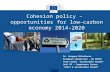 Cohesion policy – opportunities for low-carbon economy 2014-2020 Photo credit: Kheng Guan Toh Dr. Gergana Miladinova European Commission - DG REGIO Team.