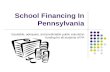 School Financing In Pennsylvania Equitable, adequate, and predictable public education funding for all students of PA.