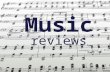 Music reviews. WHY DO WE WRITE THEM? 1. As a service to readers 2. To call attention to things that deserve it.