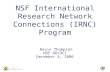 Office of Cyberinfrastructure NSF International Research Network Connections (IRNC) Program Kevin Thompson NSF OD/OCI December 4, 2006.