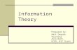 Information Theory Prepared by: Amit Degada Teaching Assistant, ECED, NIT Surat.