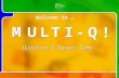 M M U U L L T T I I - - Q Q ! ! Multi- Q Introd uction Question & Answer Game M M U U L L T T I I - - Q Q ! ! Welcome to … Skip Rules.