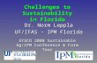 Challenges to Sustainability in Florida Dr. Norm Leppla UF/IFAS - IPM Florida SYSCO 2008 Sustainable Ag/IPM Conference & Farm Tour.