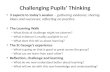 Challenging Pupils’ Thinking 3 aspects to today’s session – gathering evidence; sharing ideas and successes; reflecting on practice The Learning Walk –