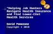 “Helping Job Hunters Navigate Health Insurance and Find Lower-Cost Health Services” David Pomeranz Copyright © 2010.