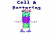Cell & Batteries. CELLS AND BATTERIES CELLS AND BATTERIES Understand the general features of cells and batteries Understand the general features of cells.