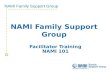NAMI Family Support Group Facilitator Training NAMI 101.