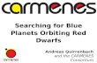 Andreas Quirrenbach and the CARMENES Consortium Searching for Blue Planets Orbiting Red Dwarfs.